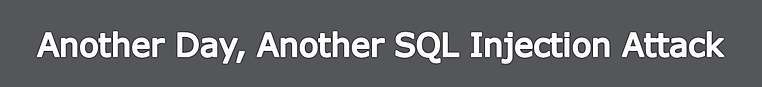 Why SQL Injection Attacks Still Need to be Dealt With