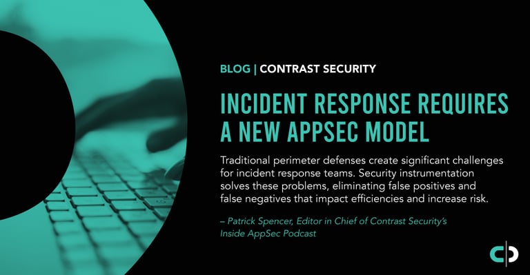 Incident Response Requires a New AppSec Model