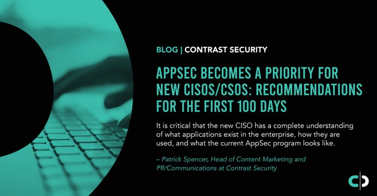 AppSec Becomes A Priority For New CISOs/CSOs: Recommendations For The First 100 Days
