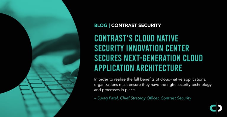 Contrast’s Cloud Native Security Innovation Center Secures Next-generation Cloud Application Architecture