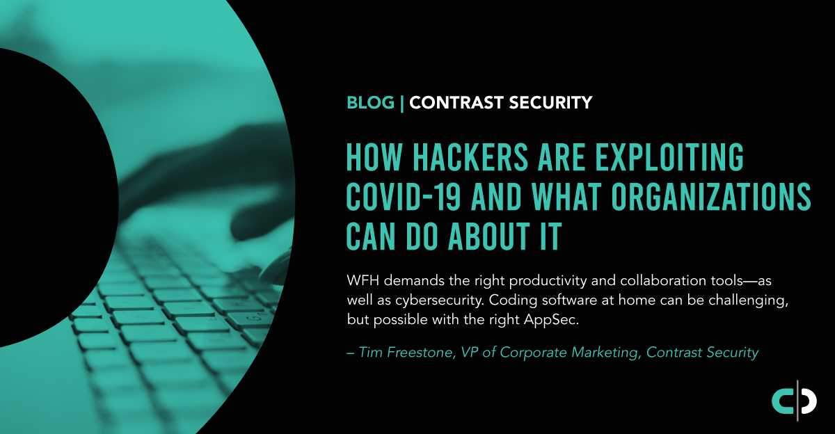 How Hackers Are Exploiting COVID-19 and What Organizations Can Do About It