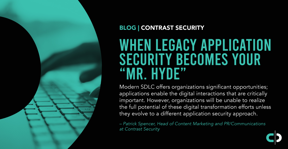 WHEN LEGACY APPLICATION SECURITY BECOMES YOUR “MR. HYDE”