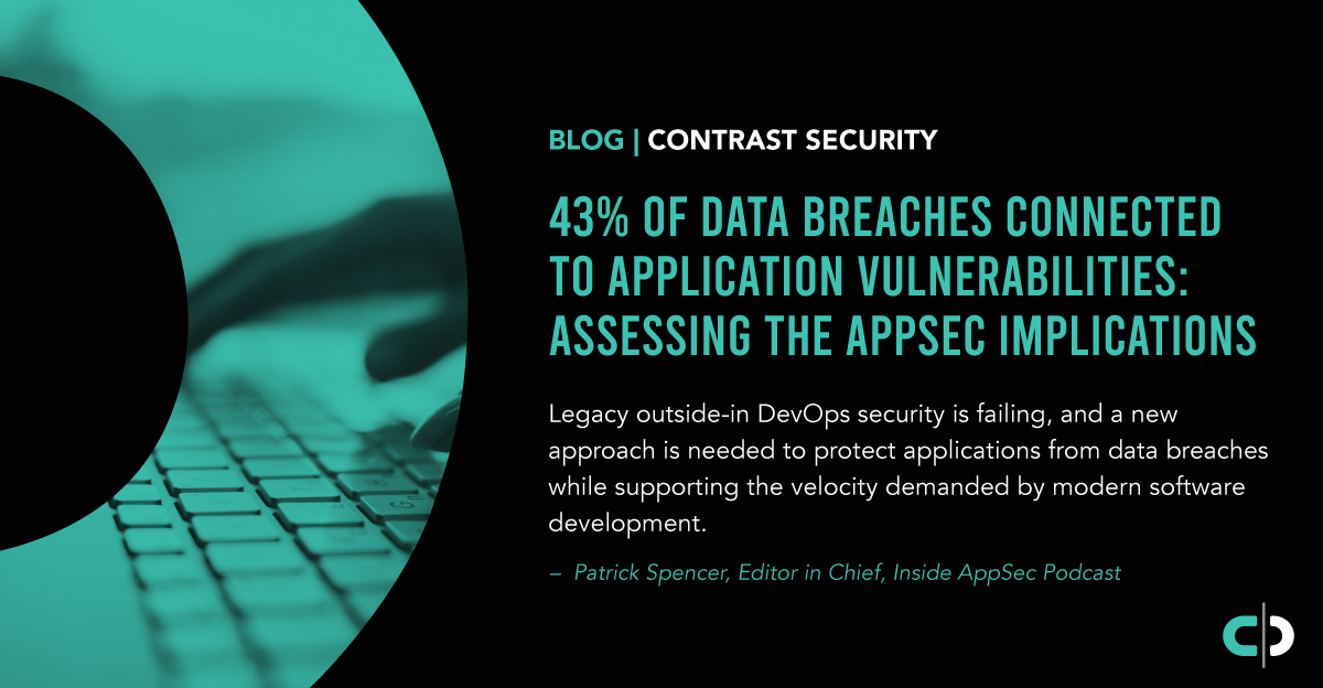 43% of Data Breaches Connected to Application Vulnerabilities: Assessing the AppSec Implications
