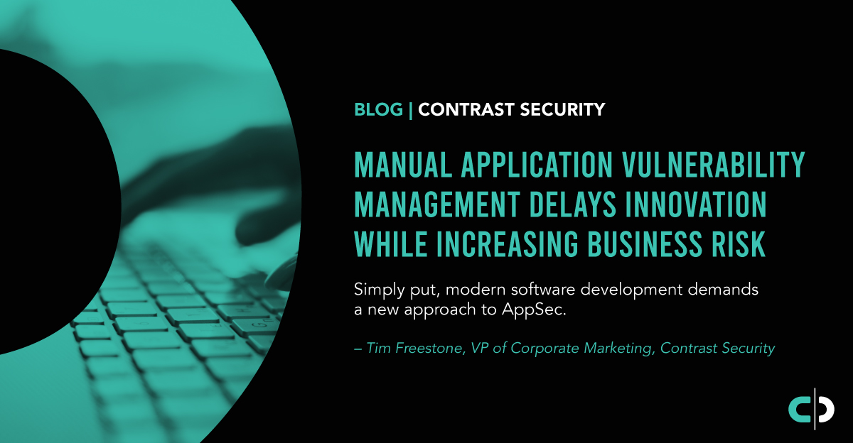 Manual Application Vulnerability Management Delays Innovation While Increasing Business Risk
